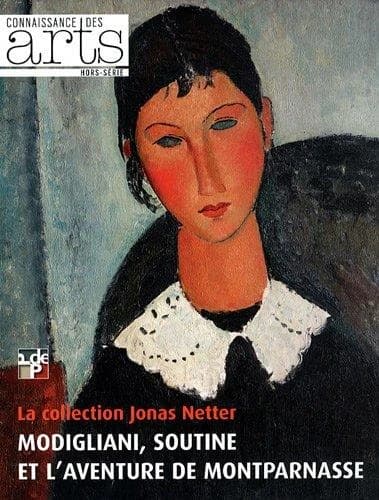 Connaissance des arts Hors-Série : la collection Jonas Netter ; Modigliani, Soutine et l'aventure de Montparnasse