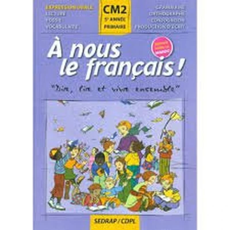 A NOUS LE FRANCAIS CM2 MANUEL EDITION POUR LE MAROC