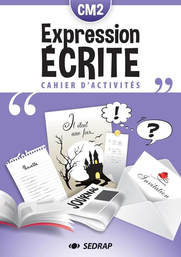 Cahier d'expression écrite CM2 : Cahier d'activités