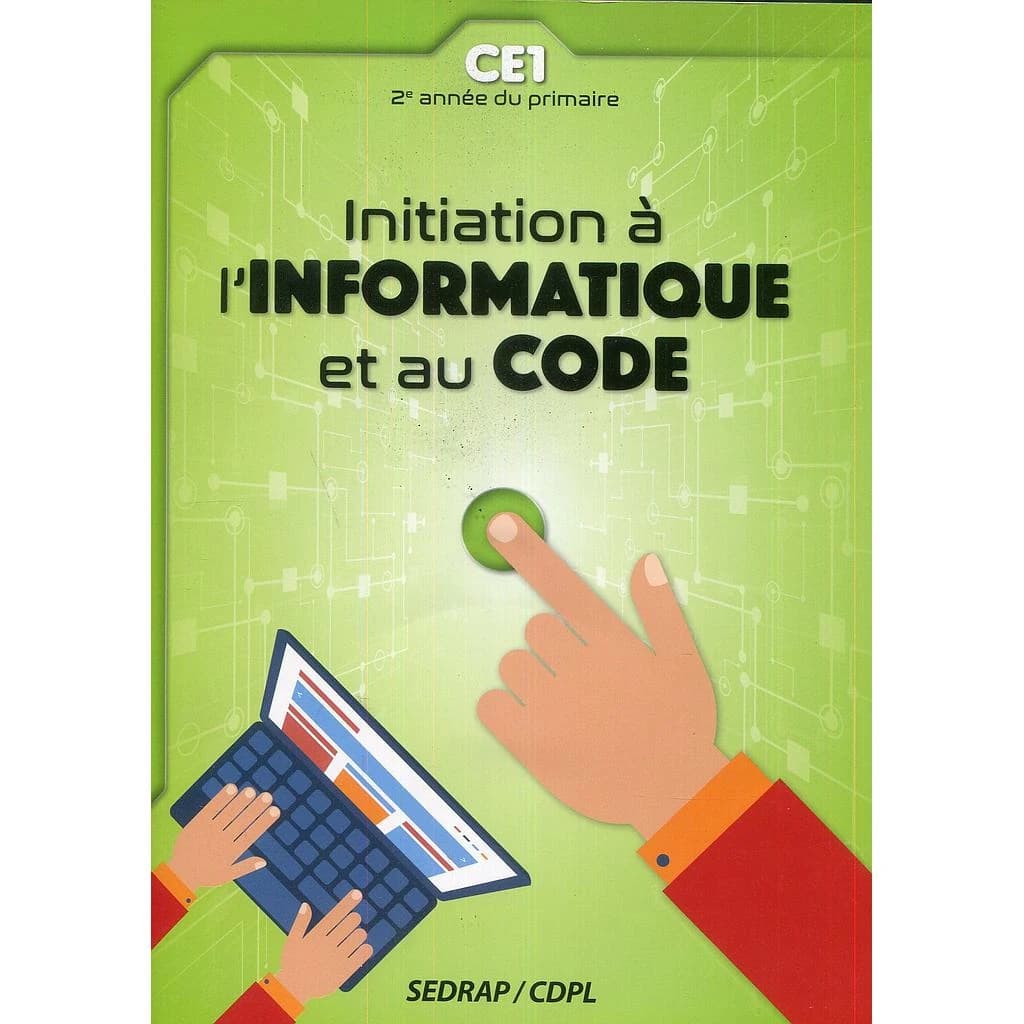 Initiation à l'informatique et au code : CE1 : 2e année du primaire