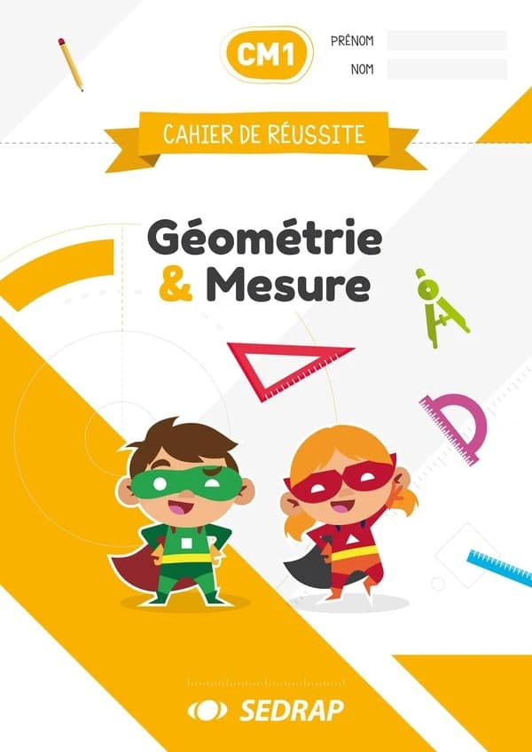 Cahier de réussite : CM1 ; géometrie et mesure