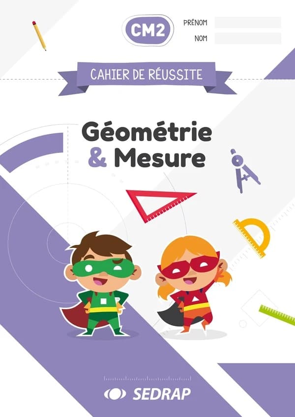 Cahier de réussite : CM2 ; géométrie et mesure