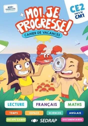 Moi, je progresse ! : CE2 vers CM1 ; cahier de vacances