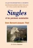 Singles et les paroisses avoisinantes : Tauve, Larodde, Avèze, Labessette, Messeix, Savennes, Bagnols, Cros-la-Tartière, Trémouille-Saint-Loup ([Reproduction en fac-similé]) par dom Bernard-Jacques Thiel