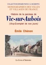 Histoire de la paroisse de Vic-sur-Aubois et du prieuré de Bois-l'Abbé en Bas-Berry ([Reproduction en fac-similé]) par Émile Chénon,...