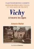 Vichy à travers les âges ([Reproduction en fac-similé]) par Antonin Mallat