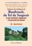 Histoire de l'abbaye de Montbenoît du val du Saugeois et des anciennes seigneuries d'Arçon et de Lièvremont ; suivie d'un Coup d'oeil sur le patois du Saugeois ([Reproduction en fac-similé]) par M. Barthelet,...