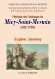 Histoire de l'Abbaye de Micy-Saint-Mesmin-lez-Orléans : 502 - 1790 ; son influence religieuse et sociale