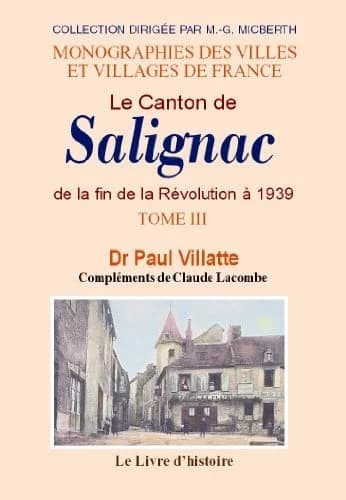 Le canton de Salignac. Tome 3, De la fin de la Révolution à 1939