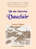 Vauclair : un site cistercien ([Nouvelle éd.]) par Jacques Philippot,...