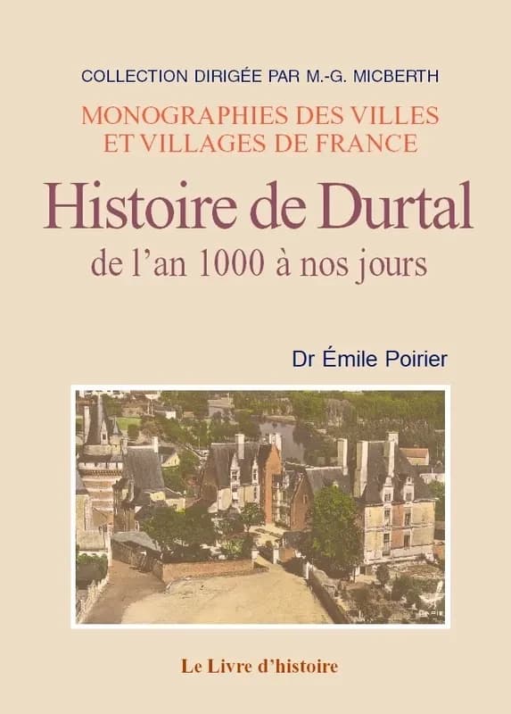 Histoire de Durtal : de l'an 1000 à nos jours ([Reproduction en fac-similé]) par le Dr Émile Poirier,...