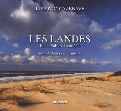 Les Landes : eaux, sables, lumières