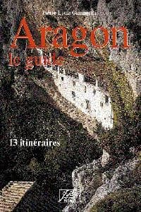 Aragon le guide ; 13 itinéraires (2e édition)