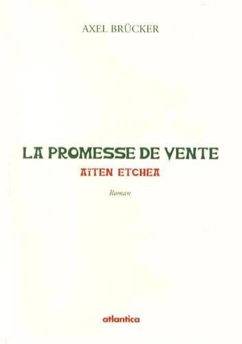 La promesse de vente : aïten etchea : roman