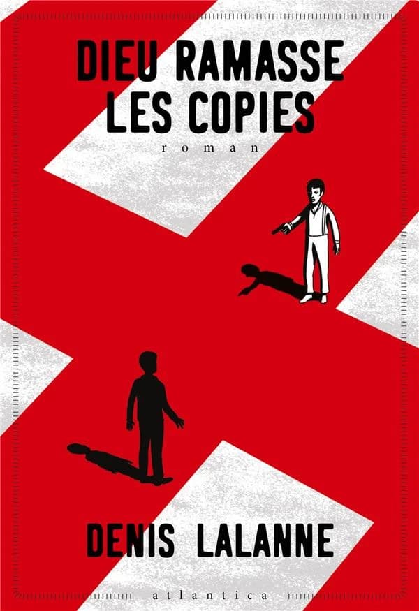Dieu ramasse les copies : roman