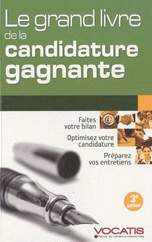 Le grand livre de la candidature gagnante ([3e éd.]) Axel Delmotte, Frédéric de Monicault, Sabine Duhamel... [et al.]
