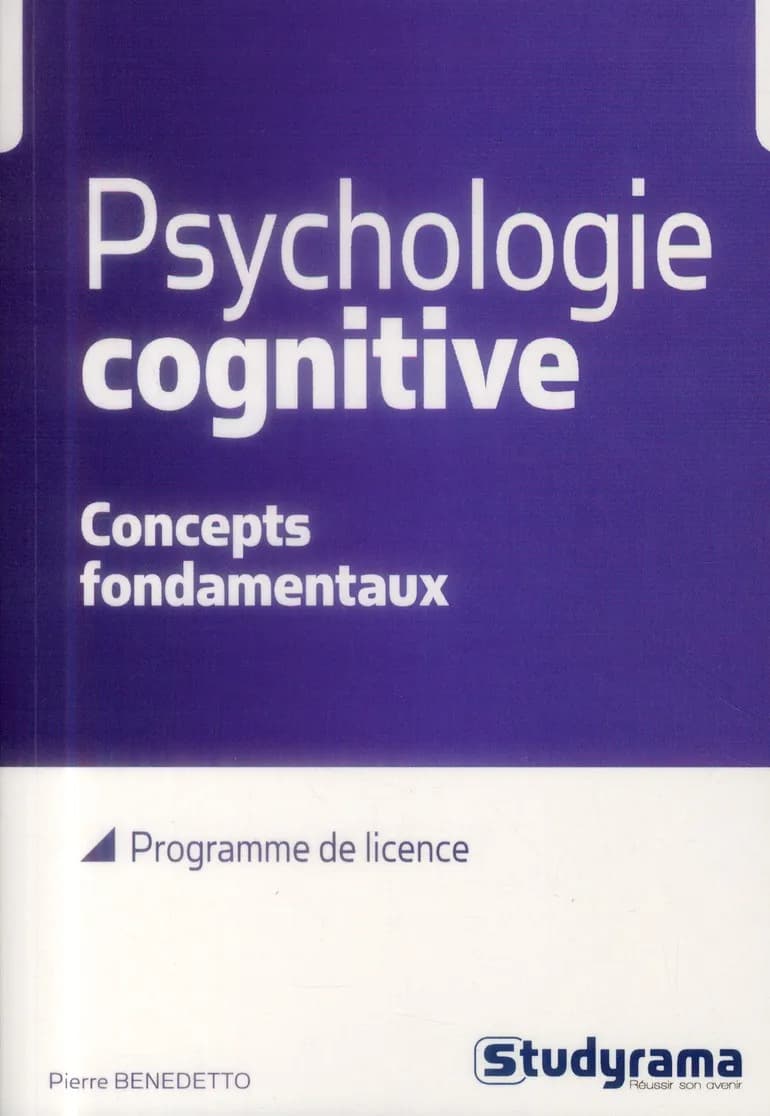 Psychologie cognitive : concepts fondamentaux ([Nouvelle éd.]) Pierre Benedetto,...