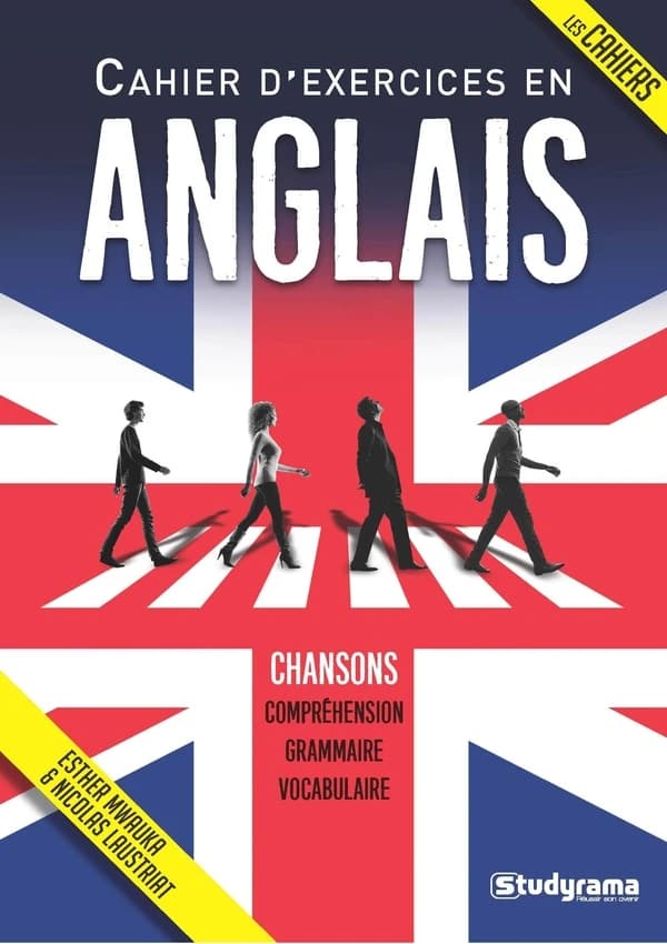 Cahier d'exercices en anglais : chansons, compréhension, grammaire, vocabulaire