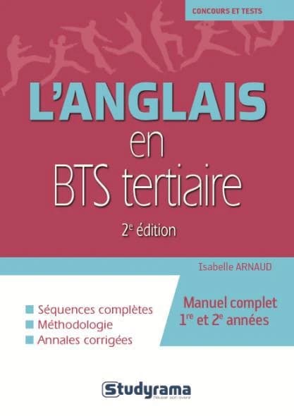 L'anglais en BTS tertiaire : manuel complet ; 1re et 2e années ; séquences complètes, méthodologie, annales corrigées (2e édition)