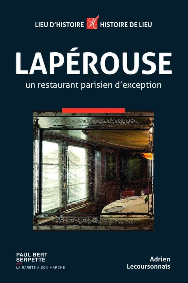Lapérouse : un restaurant parisien d'exception : lieu d'histoire, histoire de lieu