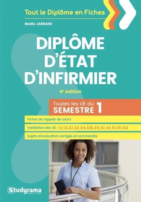 Diplôme d'État d'infirmier : toutes les UE du semestre 1... (4e éd. [revue et augmentée]) Badia Jabrane ; [ouvrage dirigé par Laurence Brunel]