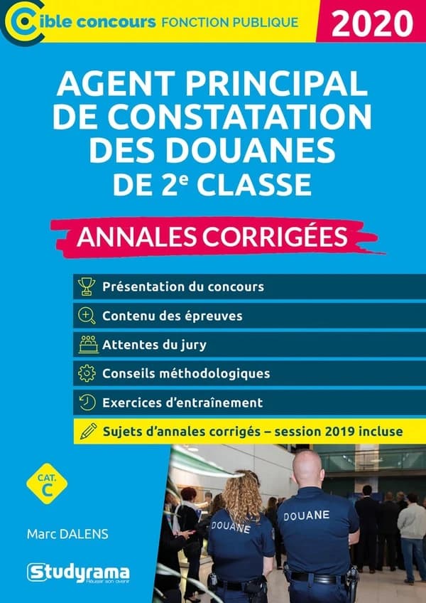 Annales corrigées, agent principal de constatation des douanes de 2e classe (Nouvelle éd. revue et augmentée) Marc Dalens ; ouvrage dirigé par Laurence Brunel