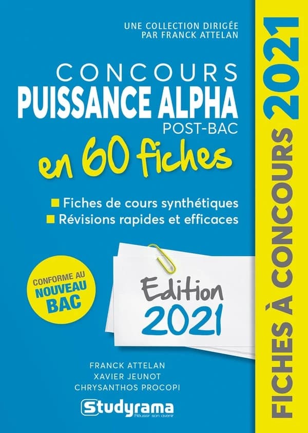Concours puissance alpha, post-bac : 60 fiches : méthodes, savoir-faire et astuces... (6e éd.) Franck Attelan,... Chrysanthos Procopi,... Xavier Jeunot,...