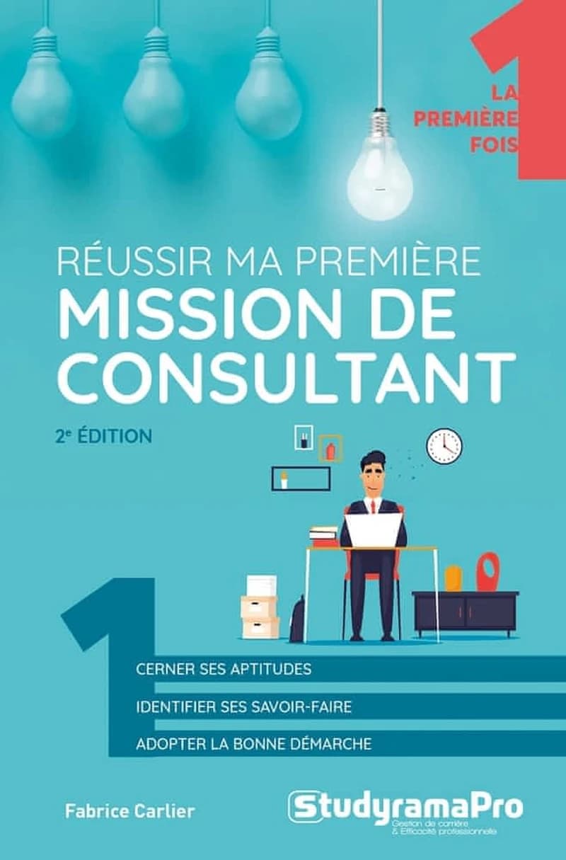 Réussir ma première mission de consultant (2e éd.) Fabrice Carlier