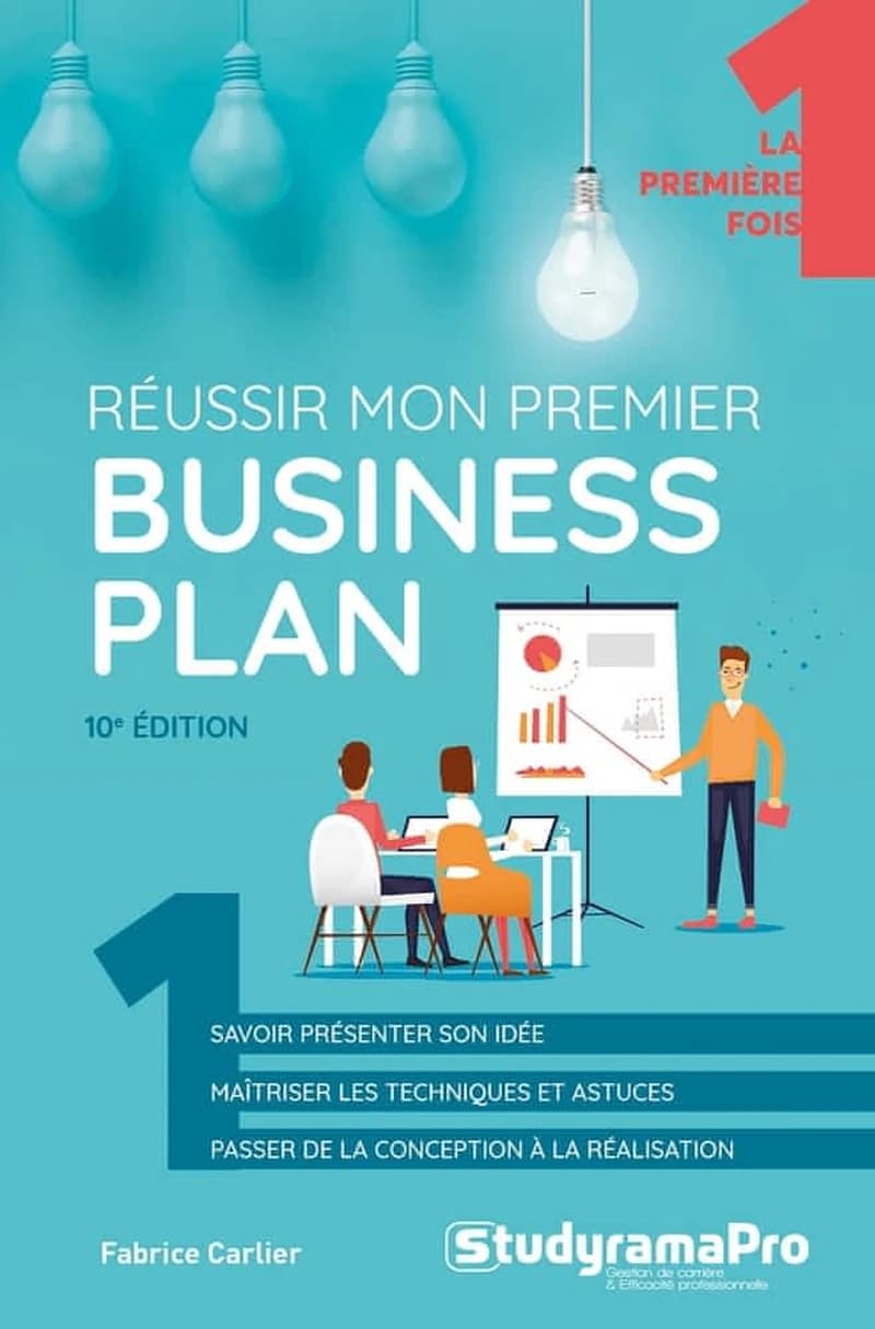 Réussir mon premier business plan (10e éd.) Fabrice Carlier