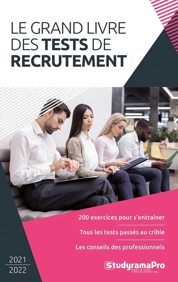 Le grand livre des tests de recrutement : 200 exercices pour s'entraîner, tous les tests passés au crible, les conseils des professionnels (Éd. 2021-2022)