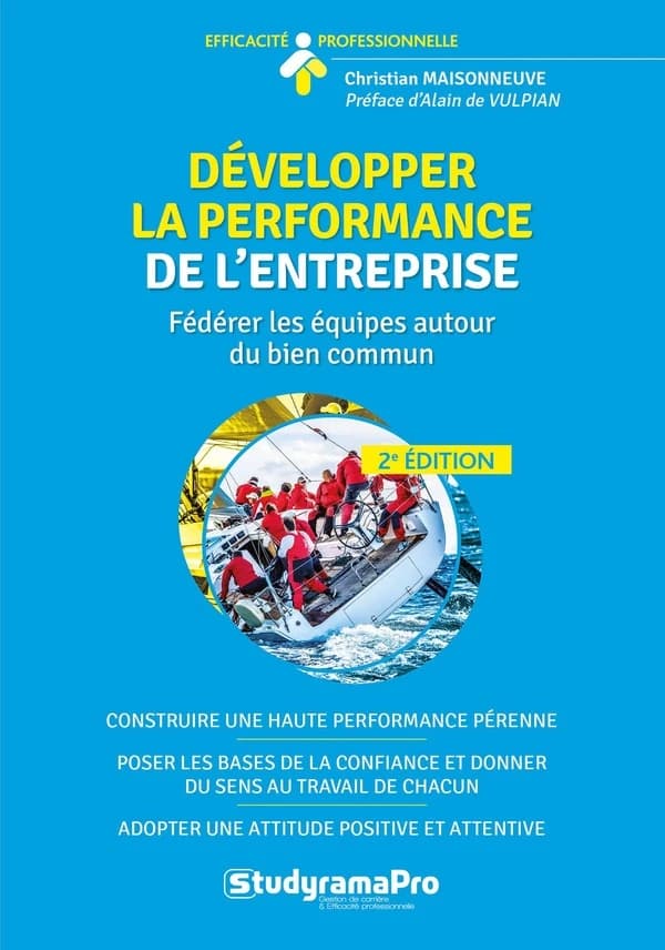 Développer la performance de l'entreprise : fédérer les équipes autour du bien commun relationnel (2e éd.) Christian Maisonneuve