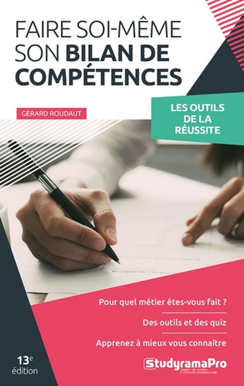 Faire soi-même son bilan de compétences : pour quel métier êtes-vous fait ? Des outils et des quiz, apprenez à mieux vous connaître (13e éd.) Gérard Roudaut