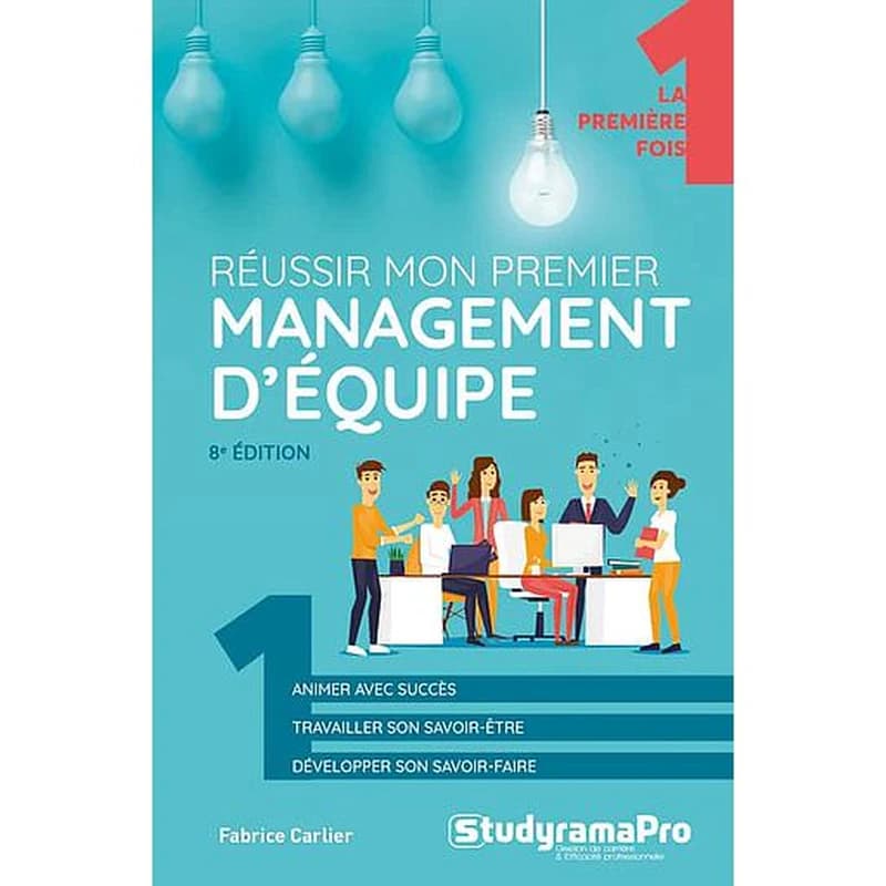 Réussir mon premier management d'équipe (8e éd.) Fabrice Carlier