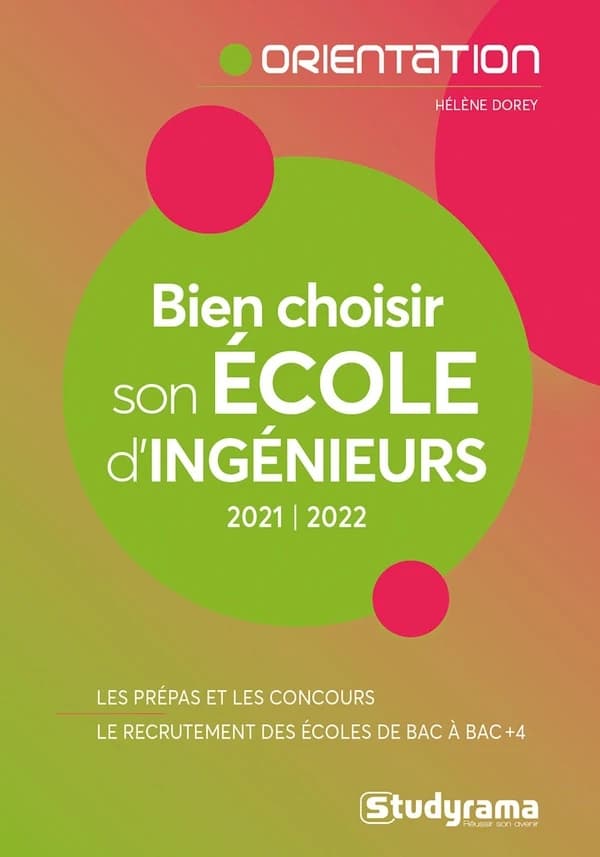 Bien choisir son école d'ingénieurs : les prépas et les concours, le recrutement des écoles de bac à bac+4 ([Éd.] 2021-2022) Hélène Dorey