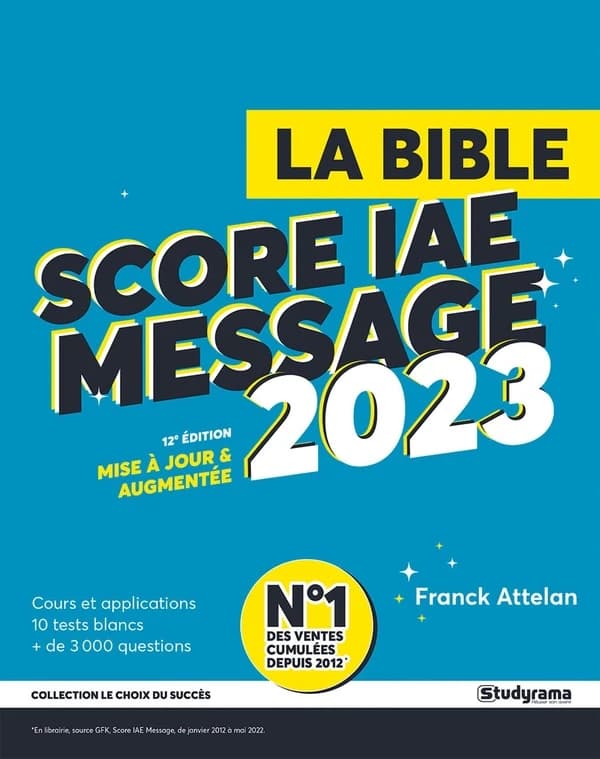 La bible du Score IAE message : admissions 2023 (12e éd. mise à jour et enrichie) Franck Attelan