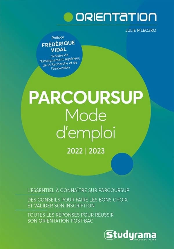 Parcoursup : mode d'emploi ! ([Éd.] 2022-2023) Julie Mleczko,... ; [préface de Sylvie Retailleau]