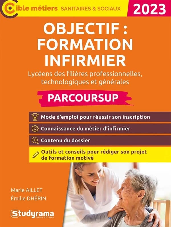 Objectif formation infirmier avec Parcoursup ([Éd.] 2023) Émilie Dhérin et Marie Aillet