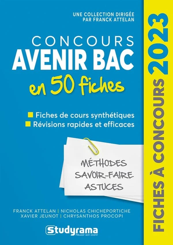 Concours Avenir BAC : 50 fiches, méthodes, savoir-faire et astuces... (8e éd., 2023) Franck Attelan,... Nicholas Chicheportiche,... Chrysanthos Procopi,... [et al.]