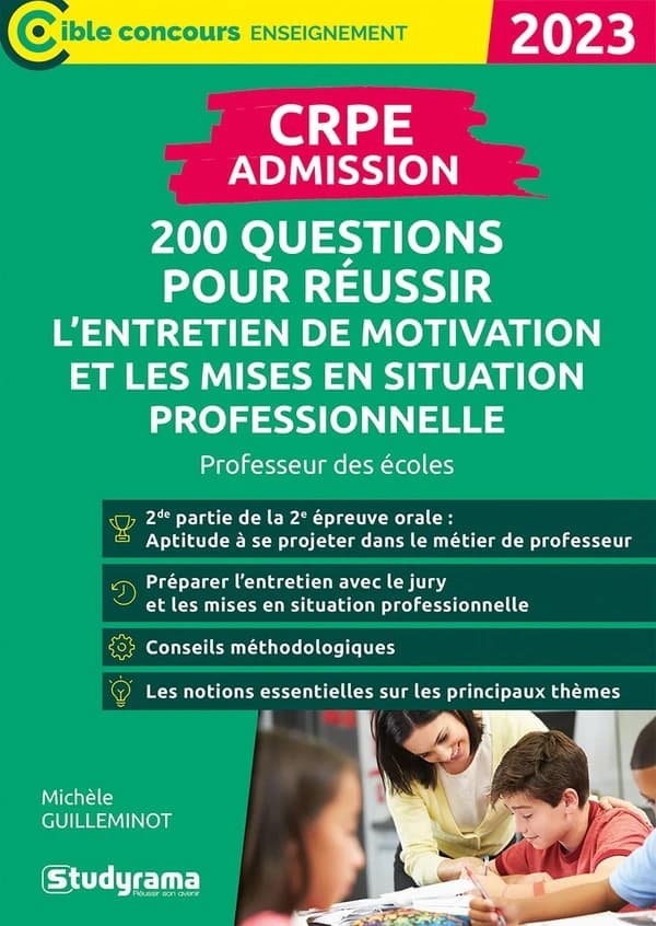 CRPE admission : 200 questions pour réussir l'entretien de motivation et les mises en situation professionnelle : professeur des écoles : 2de partie de la 2e épreuve orale, aptitude à se projeter dans le métier de professeur...