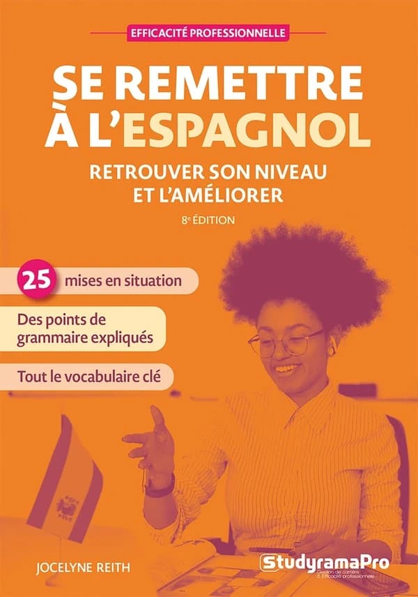 Se remettre à l'espagnol : retrouver son niveau et l'améliorer (8e éd.) Jocelyne Reith