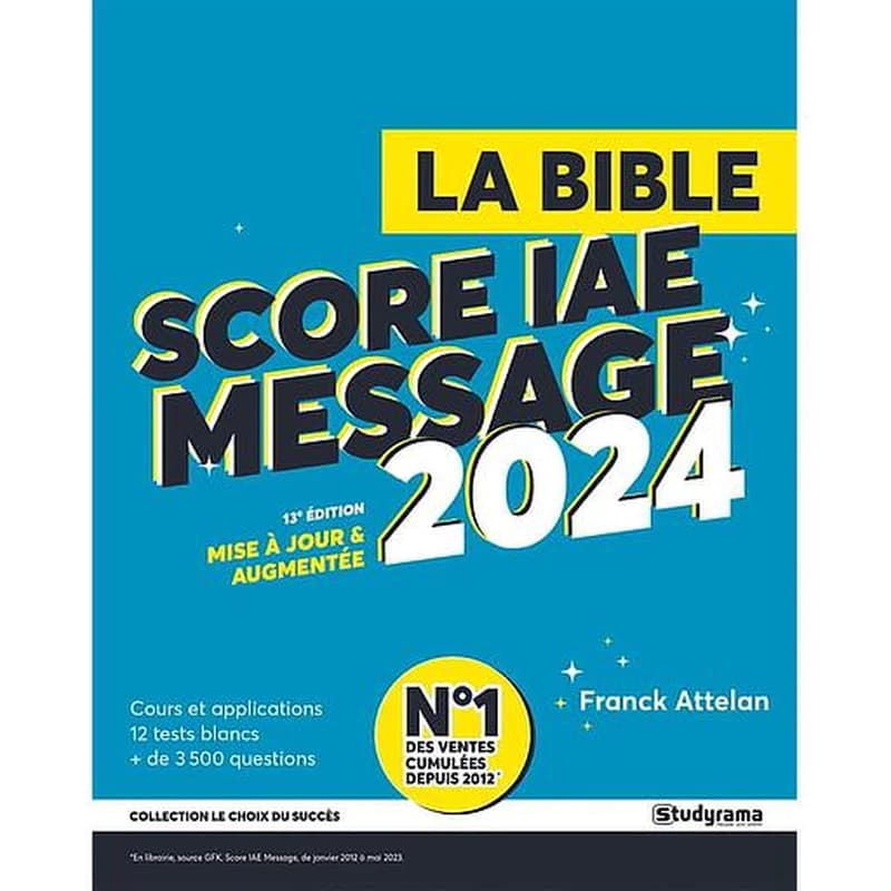 La bible du Score IAE message : admissions 2024 (13e éd. mise à jour et enrichie) Franck Attelan