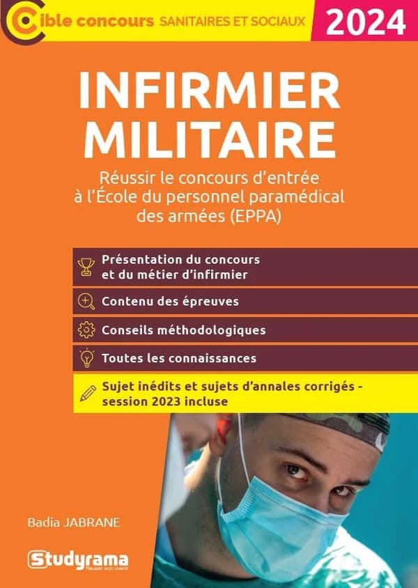 Infirmier militaire : réussir le concours d'entrée à l'École du personnel paramédical des armées, EPPA ([Éd.] 2024) Badia Jabrane ; ouvrage dirigé par Laurence Brunel