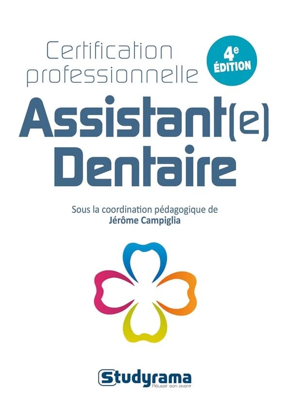 Certification professionnelle assistant(e) dentaire (4e éd.) sous la coordination pédagogique de Jérôme Campiglia