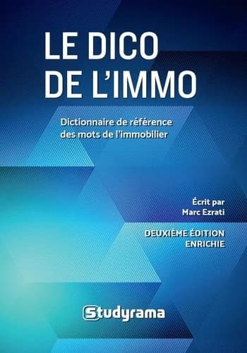 Le dico de l'immo : dictionnaire de référence des mots de l'immobilier (2e éd.) écrit par Marc Ezrati