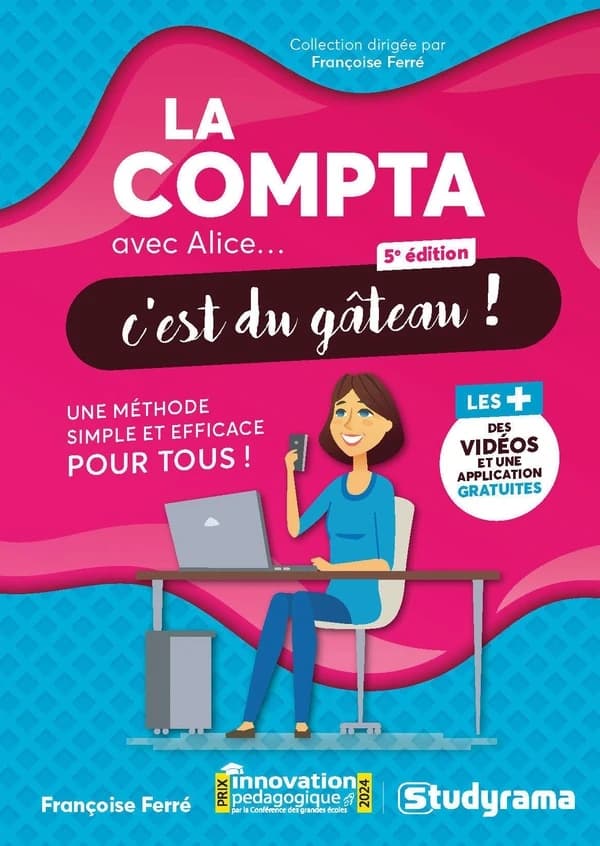 La compta avec Alice, c'est du gâteau ! : Une méthode simple et efficace pour tous !