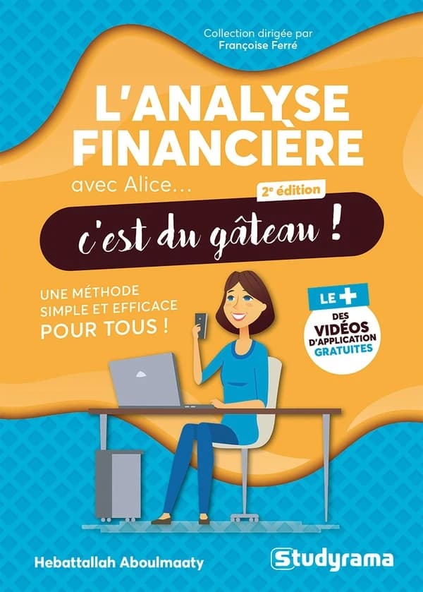 L'analyse financière avec Alice, c'est du gâteau ! : Une méthode simple et efficace pour tous !
