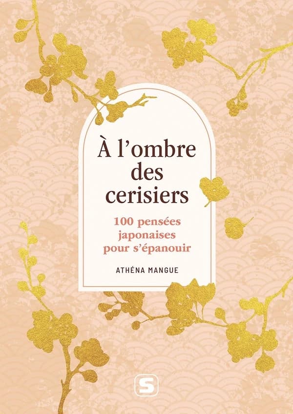À l'ombre des cerisiers : 100 pensées japonaises pour s'épanouir