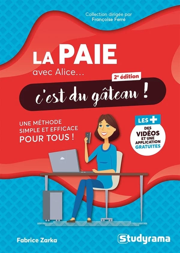 La paie avec Alice, c'est du gâteau ! : Une méthode simple et efficace pour tous