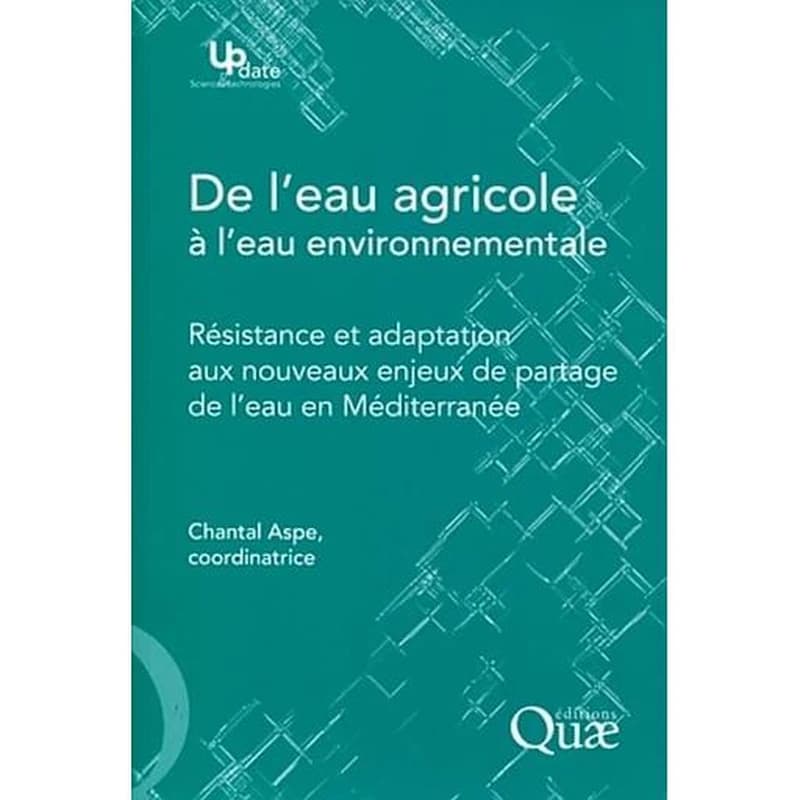 De l'eau agricole à l'eau environnementale - Résistance et adaptation aux nouveaux enjeux de partage de l'eau en Méditerranée