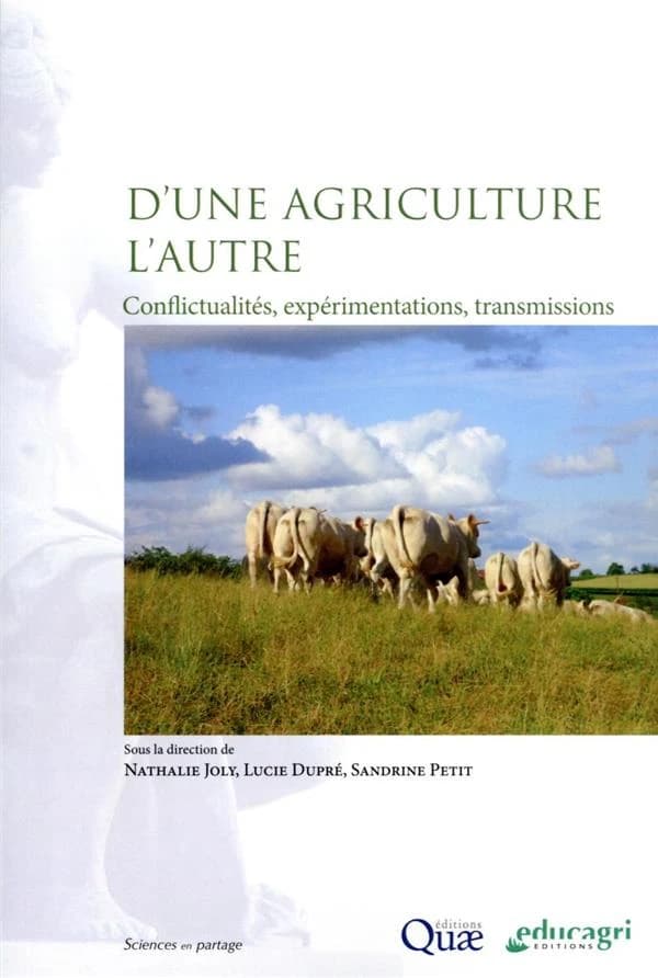 D'une agriculture l'autre : conflictualités, expérimentations, transmissions